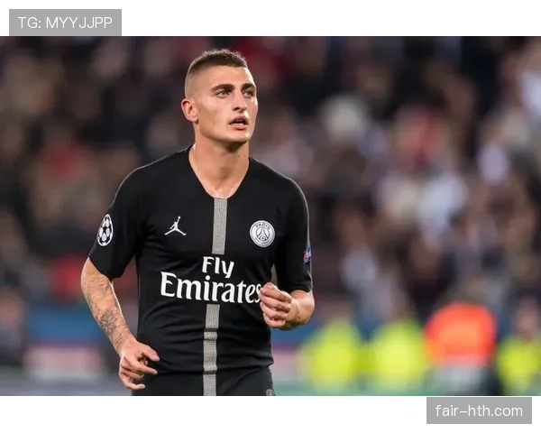 维拉蒂：巴黎圣日耳曼中场传奇，十年荣耀与奉献铸就绿茵佳话