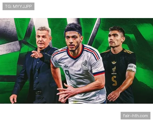 墨西哥2026世界杯阵容预测：奥乔亚领衔老将压阵，新星能否挑起大梁